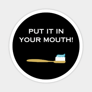 Put It in Your Mouth Funny Tee Magnet